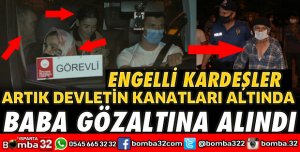 ENGELLİ KARDEŞLER ARTIK DEVLET KORUMASINDA