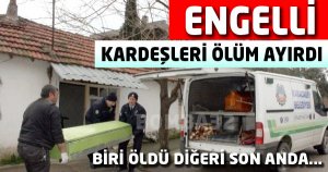 Engelli Kardeşleri Ölüm Ayırdı