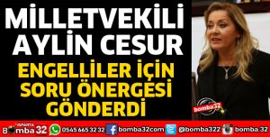ENGELLİLER İÇİN SORU ÖNERGESİ GÖNDERDİ
