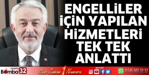 Engelliler için yapılan hizmetleri anlattı