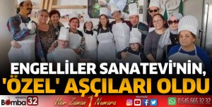 Engelliler Sanatevi'nin, 'özel' aşçıları oldu