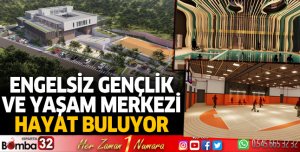 Engelsiz Gençlik Ve Yaşam Merkezi Hayat Buluyor