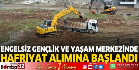 Engelsiz Gençlik ve Yaşam Merkezinde hafriyat alımına başlandı