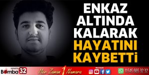 Enkaz altında kalarak hayatını kaybetti