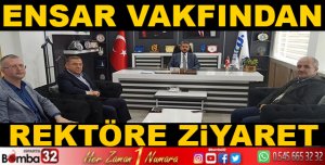 ENSAR VAKFI REKTÖRÜ ZİYARET ETTİ