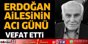 ERDOĞAN AİLESİNİN ACI GÜNÜ