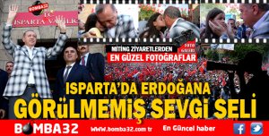 ERDOĞAN'A ISPARTA'DA SEVGİ SELİ 