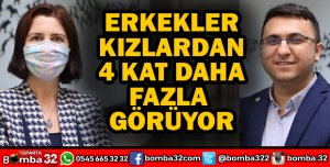 ERKEKLER KIZLARDAN 4 KAT FAZLA GÖRÜYOR