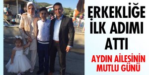 ERKEKLİĞE İLK ADIMI ATTI