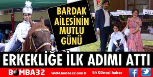 ERKEKLİĞE İLK ADIMI ATTI