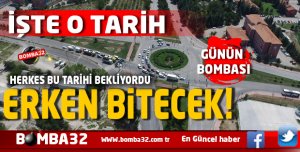 ERKEN BİTECEK! İŞTE O TARİH 