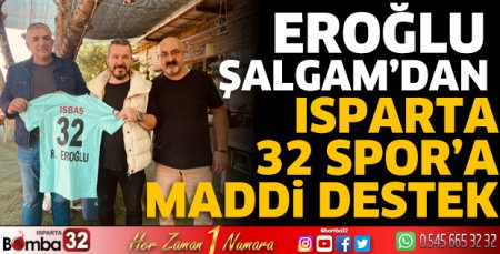 Eroğlu Şalgam’dan Isparta 32 Spor’a maddi destek