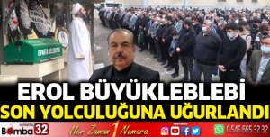 Erol Büyükleblebi son yolculuğuna uğurlandı