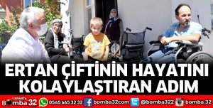 ERTAN ÇİFTİNİN HAYATINI KOLAYLAŞTIRAN ADIM