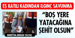 EŞ KATİLİ KADIN MAHKEMEDE KONUŞTU