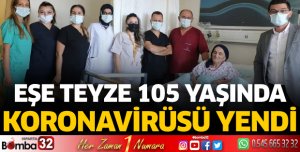 Eşe teyze 105 yaşında koronavirüsü yendi