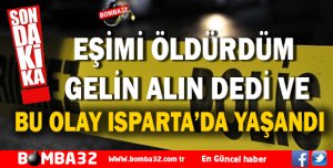 EŞİMİ ÖLDÜRDÜM GELİN ALIN