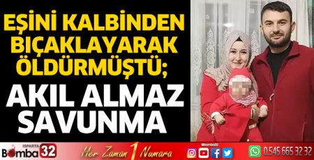 Eşini öldüren sanıktan akıl almaz savunma