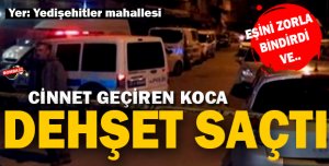 EŞİYLE TARTILŞAN KOCA DEHŞET SAÇTI