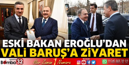 Eski bakan Eroğlu'dan Vali Baruş'a ziyaret