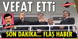 ESKİ BAŞKAN VEFAT ETTİ!