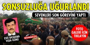 ESKİ BAŞKANA SON GÖREV!