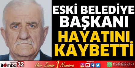 Eski belediye başkanı hayatını kaybetti