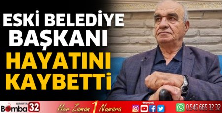 Eski belediye başkanı hayatını kaybetti