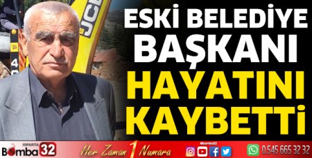 Eski belediye başkanı hayatını kaybetti