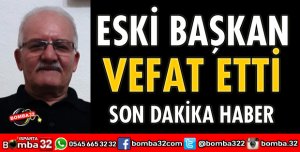 ESKİ BELEDİYE BAŞKANI VEFAT ETTİ