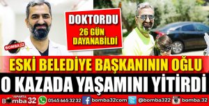 ESKİ BELEDİYE BAŞKANININ DOKTOR OĞLU KAZADA ÖLDÜ