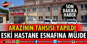 ESKİ DEVLET HASTANESİ ESNAFINA MÜJDE