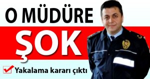 Eski Emniyet Müdürü Hakkında Yakalama Kararı Çıktı