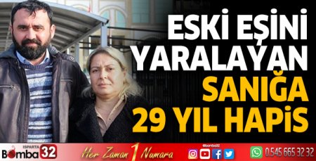 Eski eşini yaralayan sanığa 29 yıl hapis