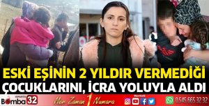 Eski eşinin 2 yıldır vermediği çocuklarını, icra yoluyla aldı