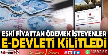 Eski fiyattan ödemek isteyenler e-Devlet'i kilitledi