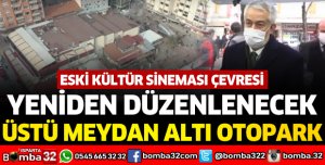 ESKİ KÜLTÜR SİNEMASI ÇEVRESİ YENİDEN DÜZENLENECEK