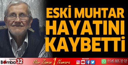 Eski muhtar hayatını kaybetti