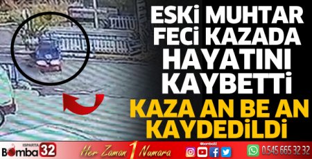 Eski muhtarın öldüğü kaza güvenlik kamerasında