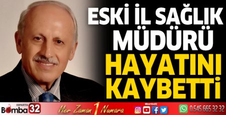 Eski Sağlık Müdürü hayatını kaybetti