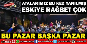 ESKİYE RAĞBET OLSA DERLERDİ İŞTE O PAZARDAN GÖRÜNTÜLER