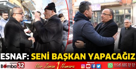 Esnaf: Seni başkan yapacağız