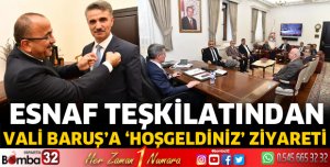 Esnaf Teşkilatından Vali Baruş'a 'hoşgeldiniz' ziyareti