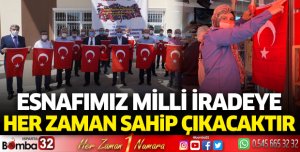 Esnafımız milli iradeye her zaman sahip çıkacaktır 
