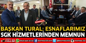 ESNAFIMIZ SGK HİZMETLERİNDEN MEMNUN