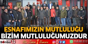 Esnafımızın mutluluğu bizim mutluluğumuzdur