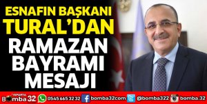 Esnafın Başkanı Tural’dan Ramazan Bayramı mesajı