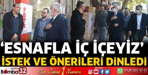 Esnafın istek ve önerilerini dinliyor