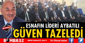 ESNAFIN LİDERİ AYBATILI GÜVEN TAZELEDİ