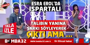 ESRA EROL'DA  DAMGA VURAN ISPARTALI 